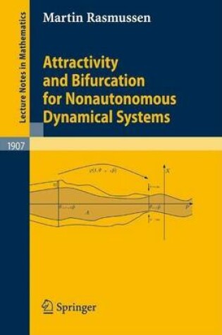 Cover of Attractivity and Bifurcation for Nonautonomous Dynamical Systems. Lecture Notes in Mathematics, Volume 1907.