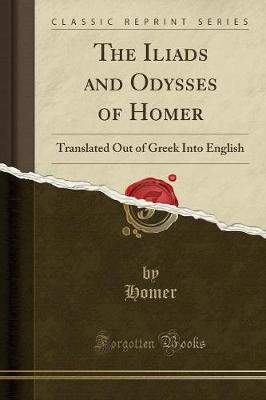 Book cover for The Iliads and Odysses of Homer