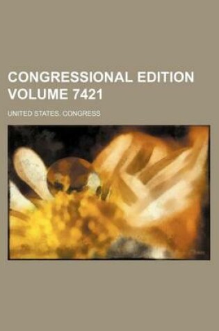 Cover of Congressional Edition Volume 7421