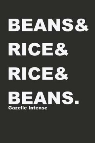 Cover of Beans & Rice & Rice & Beans Gazelle Intense