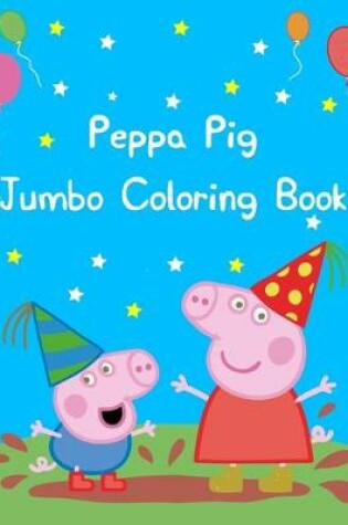 Cover of Peppa Pig Jumbo Coloring Book