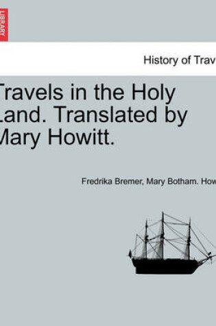 Cover of Travels in the Holy Land. Translated by Mary Howitt.