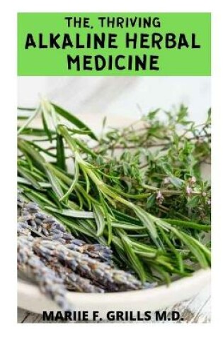 Cover of The, Thriving Alkaline Herbal Medicine