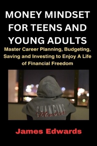 Cover of Money Mindset for Teens and Young Adults