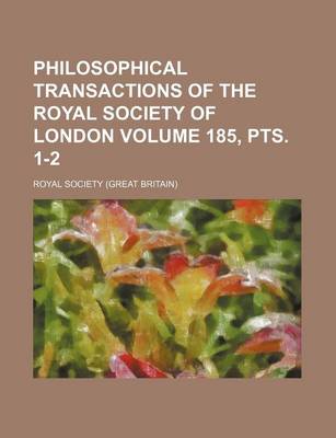 Book cover for Philosophical Transactions of the Royal Society of London Volume 185, Pts. 1-2