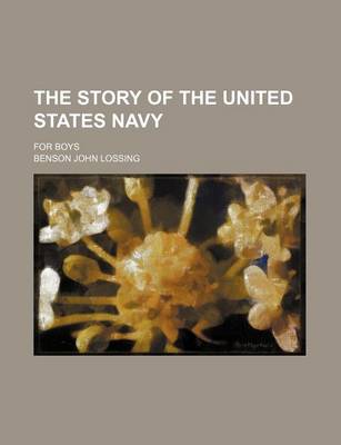 Book cover for The Story of the United States Navy; For Boys