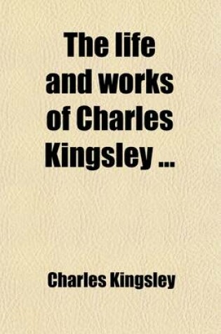 Cover of The Life and Works of Charles Kingsley (Volume 2)