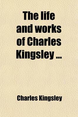Book cover for The Life and Works of Charles Kingsley (Volume 2)
