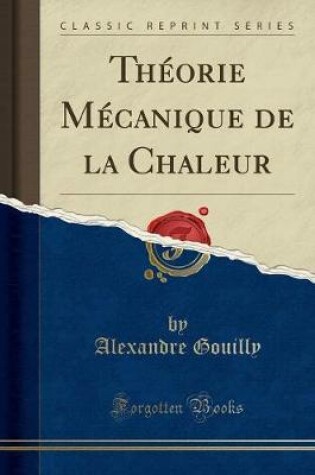 Cover of Théorie Mécanique de la Chaleur (Classic Reprint)