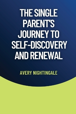 Book cover for The Single Parent's Journey to Self-Discovery and Renewal