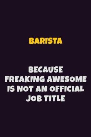 Cover of Barista Because Freaking Awesome is not An Official Job Title
