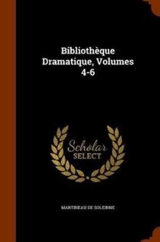 Cover of Bibliothèque Dramatique, Volumes 4-6