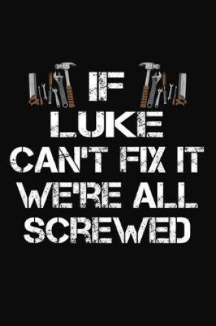 Cover of If Luke Can't Fix It We're All Screwed