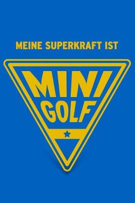 Cover of Meine Superkraft ist Minigolf