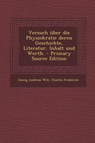 Cover of Versuch Uber Die Physiokratie Deren Geschichte, Literatur, Inhalt Und Werth. - Primary Source Edition