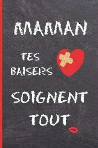 Cover of Maman, Tes Baisers Soignent Tout