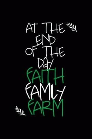 Cover of At The End Of The Day Faith Family Farm
