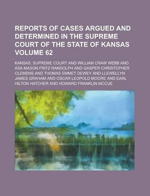 Book cover for Reports of Cases Argued and Determined in the Supreme Court of the State of Kansas Volume 62