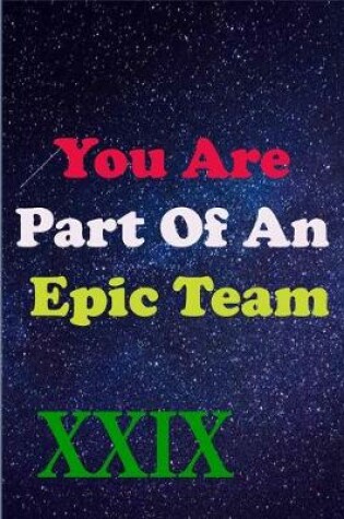 Cover of You Are Part Of An Epic Team XXIX