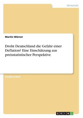 Book cover for Droht Deutschland Die Gefahr Einer Deflation? Eine Einschatzung Aus Preisstatistischer Perspektive