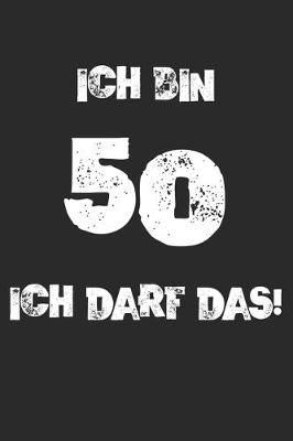 Book cover for Ich Bin 50 Ich Darf Das!