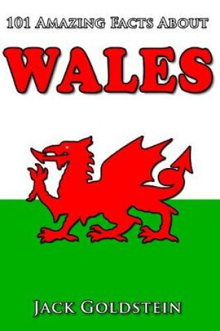 Cover of 101 Amazing Facts about Wales