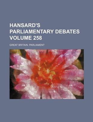 Book cover for Hansard's Parliamentary Debates Volume 258