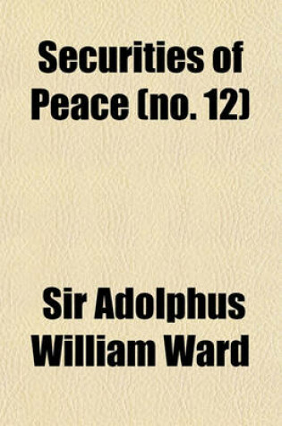 Cover of Securities of Peace (Volume 12); A Retrospect (1848-1914)