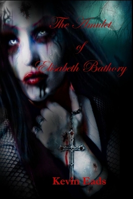 Book cover for The Amulet of Elisabeth Bathory and other short stories