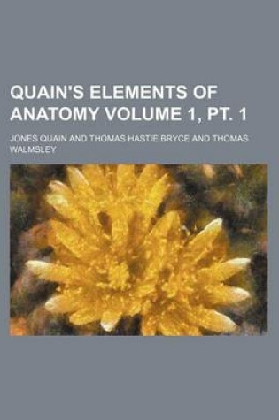 Cover of Quain's Elements of Anatomy Volume 1, PT. 1