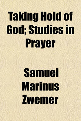 Book cover for Taking Hold of God; Studies in Prayer