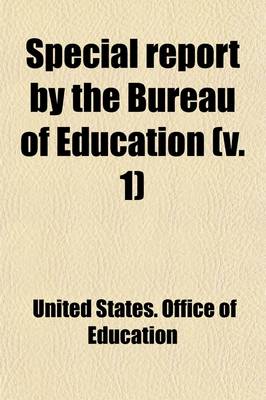 Book cover for Special Report by the Bureau of Education Volume 1; Educational Exhibits and Conventions at the World's Industrial and Cotton Centennial Exposition, New Orleans, 1884-'85