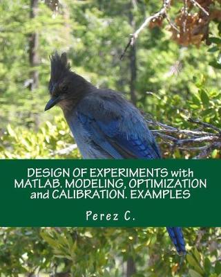 Cover of Design of Experiments with Matlab. Modeling, Optimization and Calibration. Examples