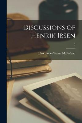 Cover of Discussions of Henrik Ibsen; 0