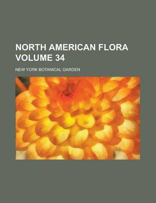 Book cover for North American Flora Volume 34