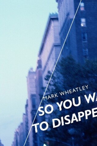 Cover of So You Want To Disappear