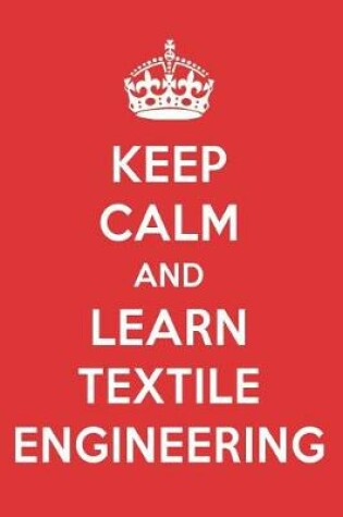 Cover of Keep Calm and Learn Textile Engineering