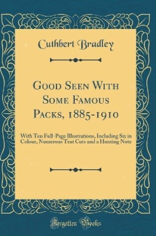 Cover of Good Seen with Some Famous Packs, 1885-1910