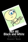 Book cover for Not All Black and White Volume 1