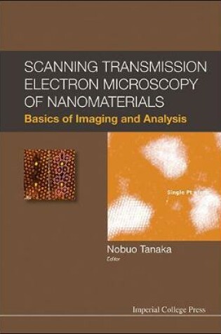 Cover of Scanning Transmission Electron Microscopy Of Nanomaterials: Basics Of Imaging And Analysis