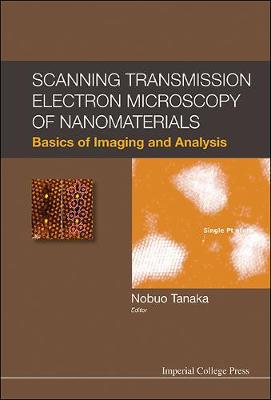 Book cover for Scanning Transmission Electron Microscopy Of Nanomaterials: Basics Of Imaging And Analysis