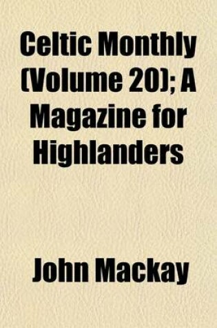 Cover of Celtic Monthly (Volume 20); A Magazine for Highlanders