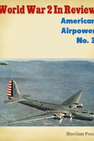 Cover of World War 2 In Review: American Airpower No. 3