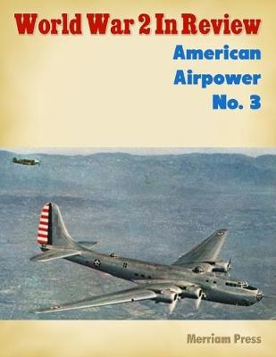 Book cover for World War 2 In Review: American Airpower No. 3