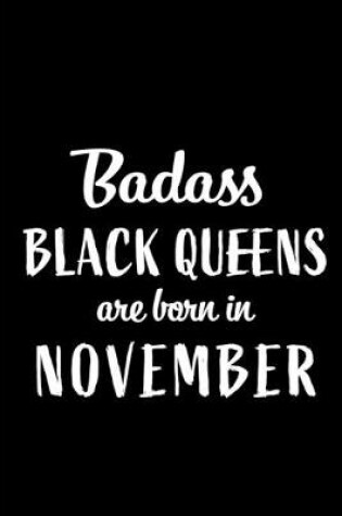 Cover of Badass Black Queens Are Born In November