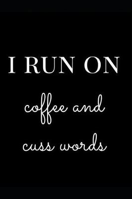 Book cover for I Run on Coffee and Cuss Words