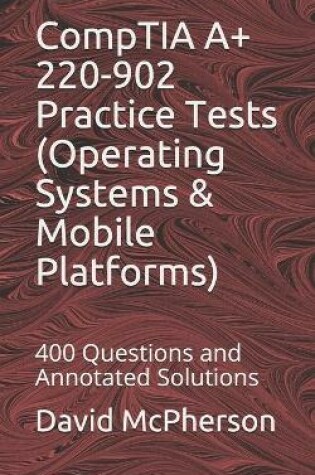 Cover of CompTIA A+ 220-902 Practice Tests (Operating Systems & Mobile Platforms)
