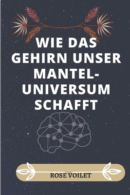 Book cover for Wie Das Brain Unser Geistiges Universum Schafft