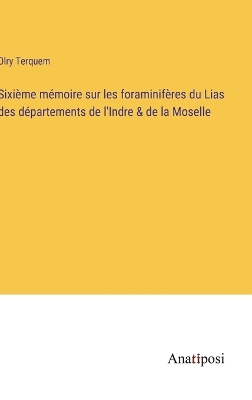 Book cover for Sixième mémoire sur les foraminifères du Lias des départements de l'Indre & de la Moselle