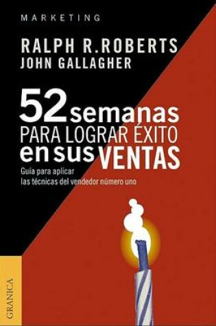 Cover of 52 Semanas Para Lograr Exito En Sus Ventas: Guia Para Aplicar Las Tecnicas Del Vendedor Numero UNO